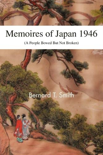 Memoires of Japan 1946: (A People Bowed But Not Broken) (Paperback)