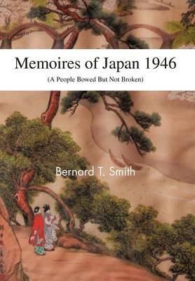 Memoires of Japan 1946: (A People Bowed But Not Broken) (Hardback)