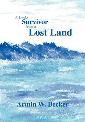 A Lucky Survivor from a Lost Land (Hardback)