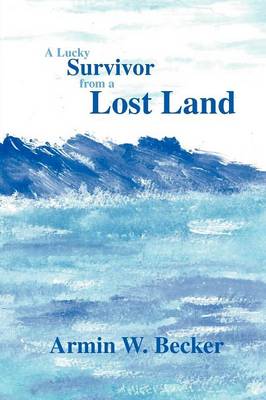 A Lucky Survivor from a Lost Land (Paperback)