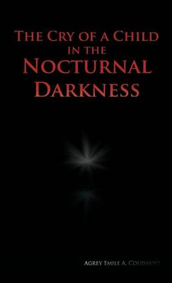 The Cry of a Child in the Nocturnal Darkness (Hardback)