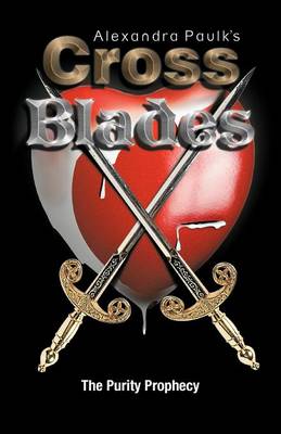 Cross Blades: The Purity Prophecy (Paperback)