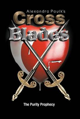 Cross Blades: The Purity Prophecy (Hardback)