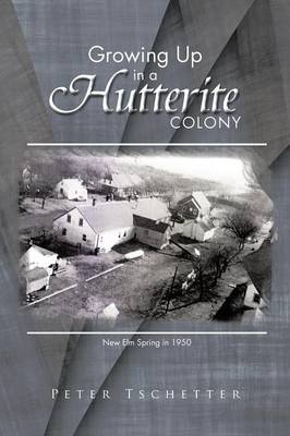 Growing Up in a Hutterite Colony (Paperback)