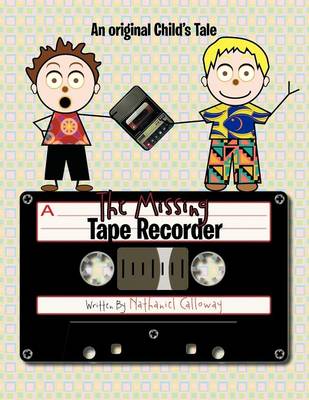 The Missing Tape Recorder: An Original Child's Tale (Paperback)