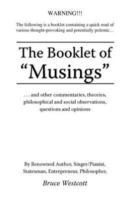 The Booklet of Musings: ...and Other Commentaries, Theories, Philosophical and Social Observations, Questions and Opinions (Paperback)