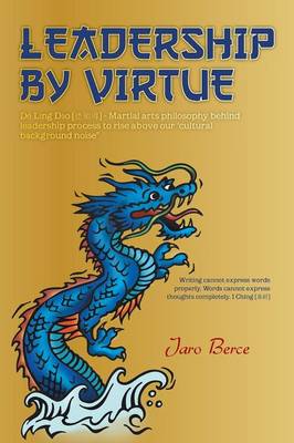 Leadership by Virtue: de Ling DAO - Martial Arts Philosophy Behind Leadership Process to Rise Above Our Cultural Background Noise (Paperback)