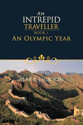 An Intrepid Traveller: An Olympic Year (Paperback)