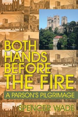 Both Hands Before the Fire: A Parson's Pilgrimage (Paperback)