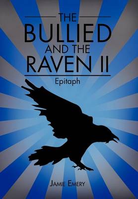The Bullied and the Raven II: Epitaph (Hardback)
