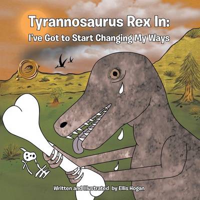 Tyrannosaurus Rex in: I've Got to Start Changing My Ways (Paperback)