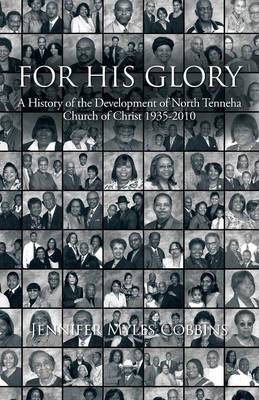 For His Glory: A History of the Development of North Tenneha Church of Christ 1935 -2010 (Paperback)