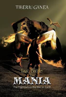 Last Battle for Mania: The Fight Before the War on Earth (Hardback)