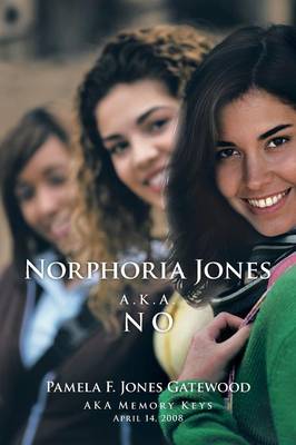 Norphoria Jones: A.K.A. No (Paperback)