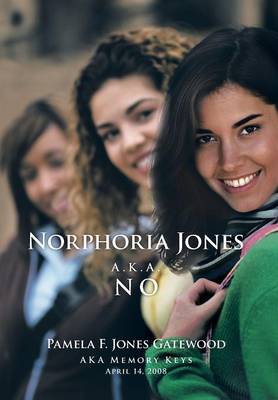Norphoria Jones: A.K.A. No (Hardback)