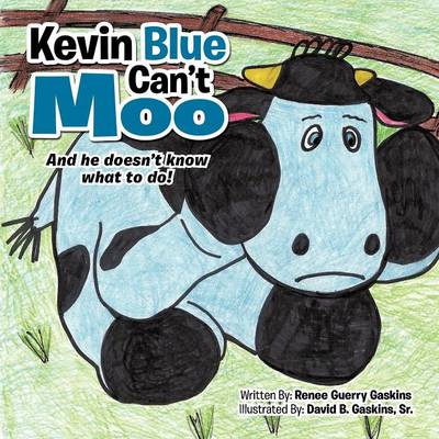 Kevin Blue Can't Moo: And He Doesn't Know What to Do! (Paperback)