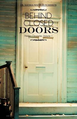Behind Closed Doors: Hidden Chronicles: Volume 1 (Paperback)
