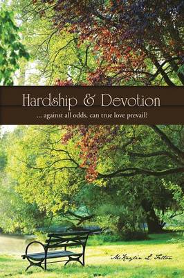 Hardship & Devotion: ... Against All Odds, Can True Love Prevail? (Paperback)