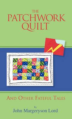 The Patchwork Quilt: And Other Fateful Tales (Hardback)