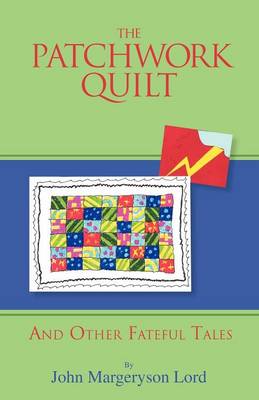 The Patchwork Quilt: And Other Fateful Tales (Paperback)