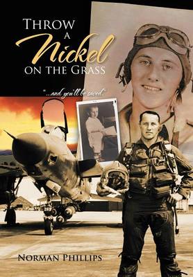 Throw a Nickel on the Grass: ...and You'll Be Saved. (Hardback)