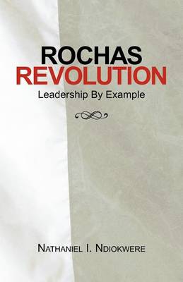 Rochas Revolution: Leadership by Example (Paperback)