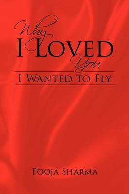 Why I Loved You: I Wanted to Fly (Paperback)