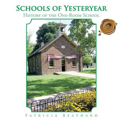 Schools of Yesteryear: History of the One-Room School (Paperback)