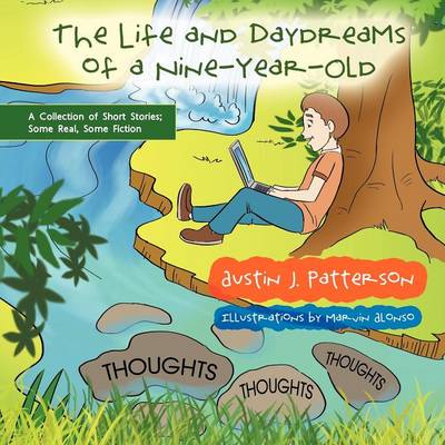 The Life and Day Dreams of a Nine Year Old: A Collection of Short Stories; Some Real, Some Fiction (Paperback)