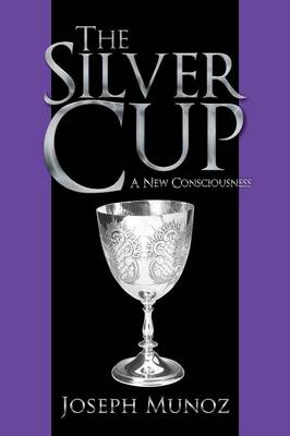 The Silver Cup: A New Consciousness (Paperback)
