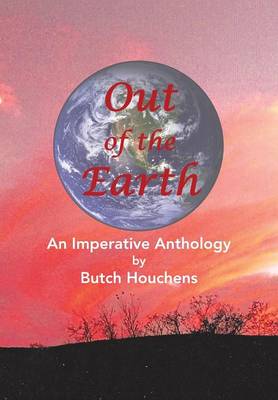 Out of the Earth: An Imperative Anthology (Hardback)