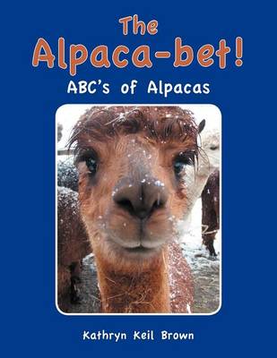 The Alpaca-Bet!: ABC's of Alpacas (Paperback)