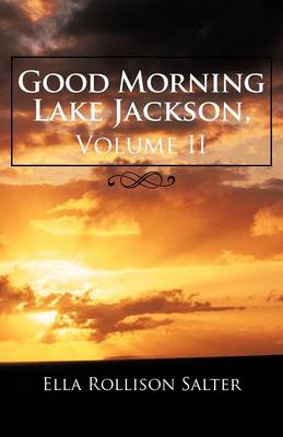 Good Morning Lake Jackson, Volume II (Paperback)