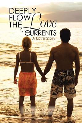 Deeply Flow the Love Currents: A Love Story (Paperback)
