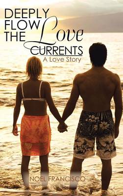 Deeply Flow the Love Currents: A Love Story (Hardback)
