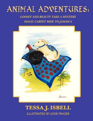 Animal Adventures: Goosey and Beauty Take a Mystery Magic Carpet Ride to Jamaica (Paperback)