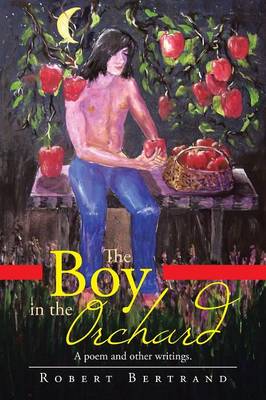 The Boy in the Orchard: A Poem and Other Writings (Paperback)