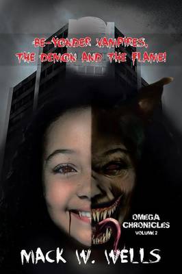Omega Chronicles Volume 2: Be-Yonder Vampires, the Demon and the Flame! (Paperback)