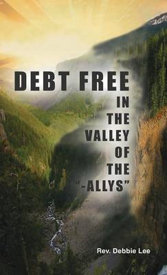 Debt Free in the Valley of the -Allys (Hardback)