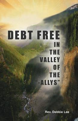 Debt Free in the Valley of the -Allys (Paperback)