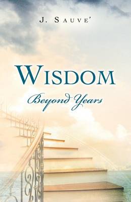 Wisdom Beyond Years (Paperback)