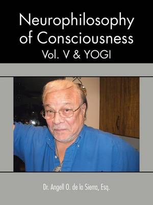 Neurophilosophy of Consciousness, Vol. V and Yogi (Paperback)