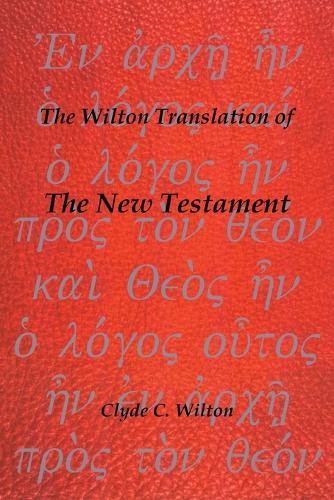 The Wilton Translation of the New Testament (Paperback)