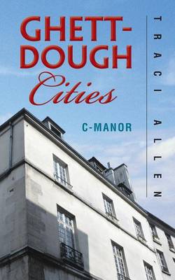 Ghett-Dough Cities: C-Manor (Paperback)