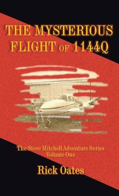 The Mysterious Flight of 1144q: The Steve Mitchell Adventure Series Volume One (Hardback)