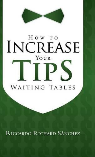 How to Increase Your Tips Waiting Tables (Hardback)