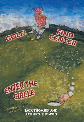 Golf: Find Center Enter the Circle (Hardback)