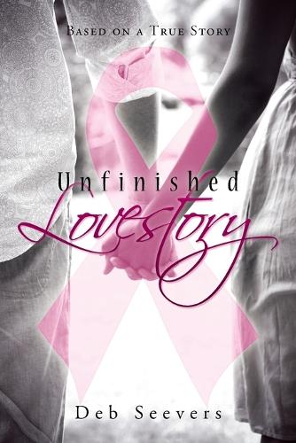 Unfinished Lovestory: Based on a True Story (Paperback)