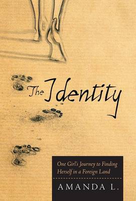 The Identity: One Girl's Journey to Finding Herself in a Foreign Land (Hardback)