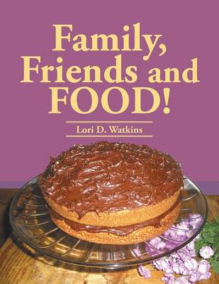 Family, Friends and Food! (Paperback)